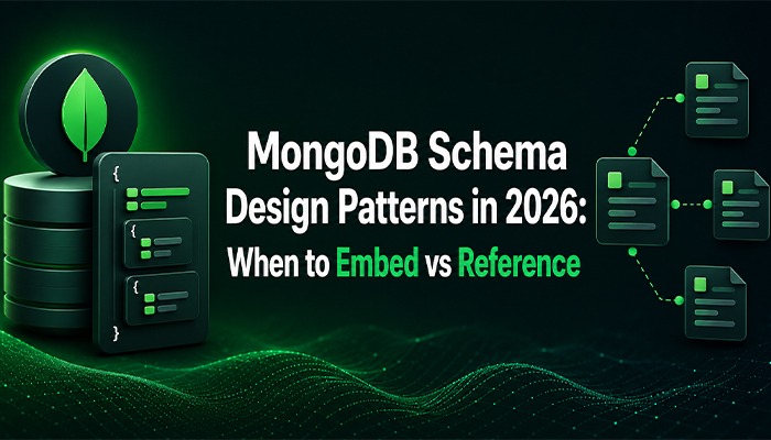 MongoDB Schema Design Patterns in 2026: When to Embed vs Reference